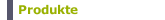 Produkte