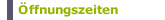 &Ouml;ffnungszeiten
